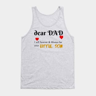 Dear Dad I Am Your Little Son Tank Top